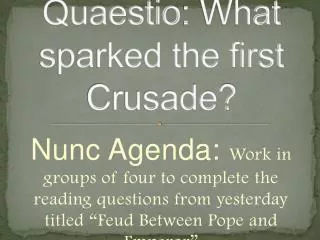 Quaestio : What sparked the first Crusade?