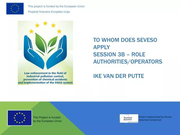 to whom does seveso apply session 3b role authorities operators ike van der putte