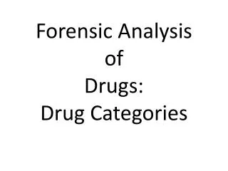 Forensic Analysis of Drugs: Drug Categories