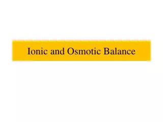 Ionic and Osmotic Balance