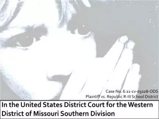 In the United States District Court for the Western District of Missouri Southern Division