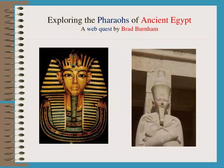 exploring the pharaohs of ancient egypt a web quest by brad burnham