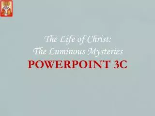 The Life of Christ: The Luminous Mysteries POWERPOINT 3C