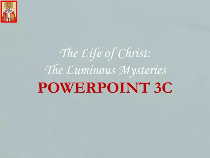 the life of christ the luminous mysteries powerpoint 3c