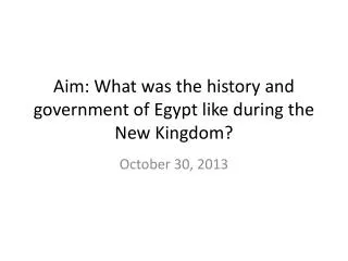 Aim: What was the history and government of Egypt like during the New Kingdom?