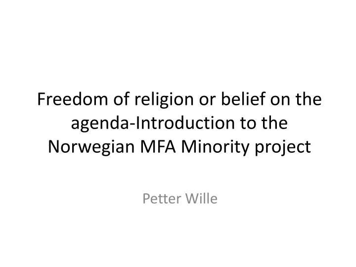 freedom of religion or belief on the agenda introduction to the norwegian mfa minority project