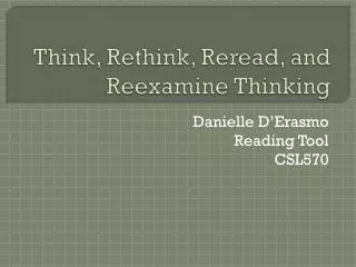 Think, Rethink, Reread, and Reexamine Thinking
