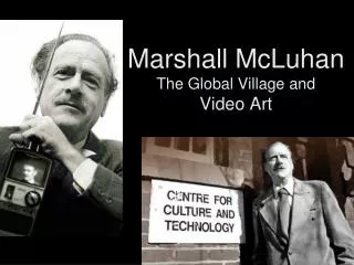 Marshall McLuhan The Global Village and Video Art
