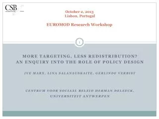 October 2, 2013 Lisbon, Portugal EUROMOD Research Workshop