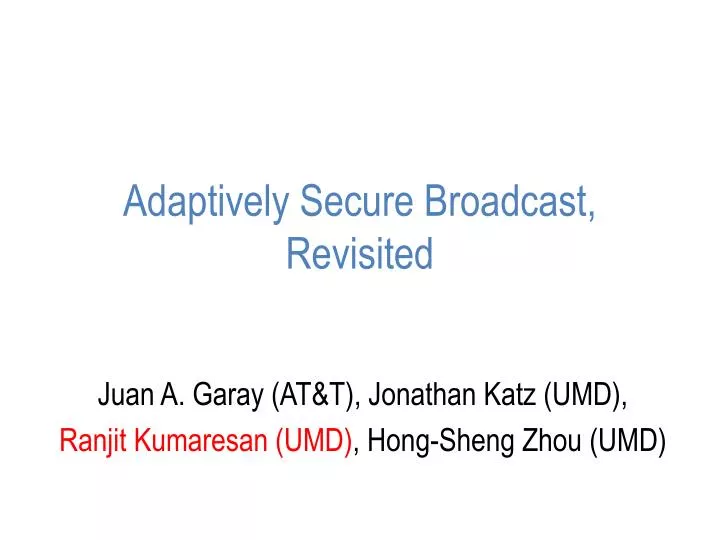 adaptively secure broadcast revisited