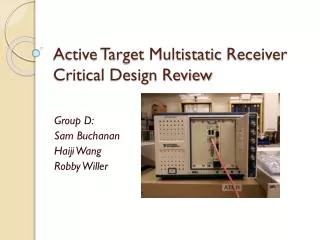 Active Target Multistatic Receiver Critical Design Review