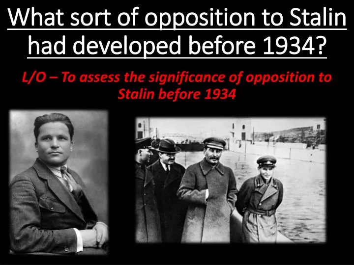 what sort of opposition to stalin had developed before 1934