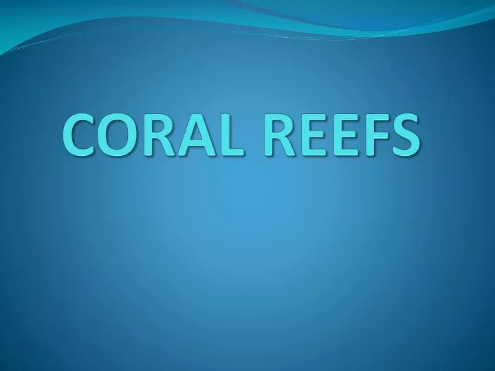 coral reefs