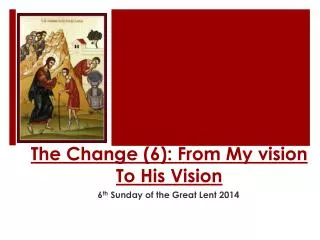 The Change (6): From My vision To His Vision