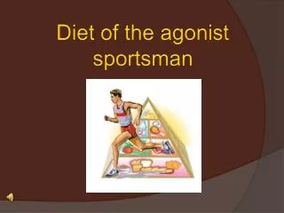 Diet of the agonist sportsman