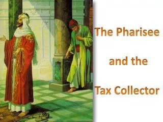 The Pharisee and the Tax Collector