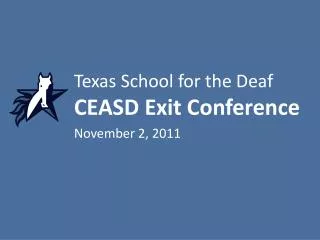 Texas School for the Deaf CEASD Exit Conference