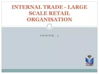 INTERNAL TRADE - LARGE SCALE RETAIL ORGANISATION