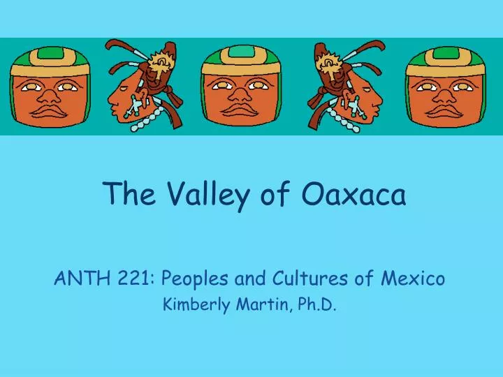 the valley of oaxaca