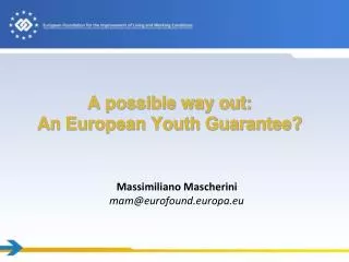 A possible way out: An European Youth Guarantee?