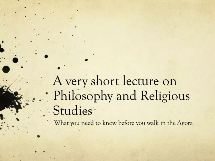 a very short lecture on philosophy and religious studies