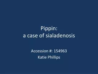 Pippin: a case of sialadenosis