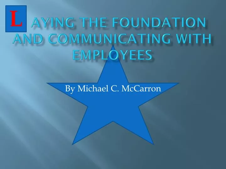 aying the foundation and communicating with employees