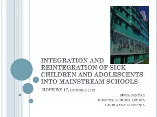 INTEGRATION AND REINTEGRATION OF SICK CHILDREN AND ADOLESCENTS INTO MAINSTREAM SCHOOL S