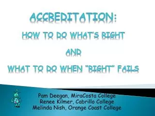 Pam Deegan, MiraCosta College Renee Kilmer , Cabrillo College Melinda Nish, Orange Coast College