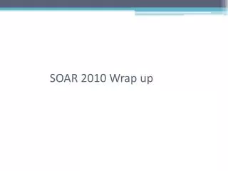 SOAR 2010 Wrap up