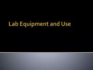 Lab Equipment and Use