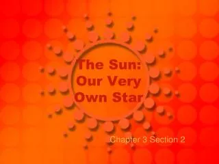 The Sun: Our Very Own Star