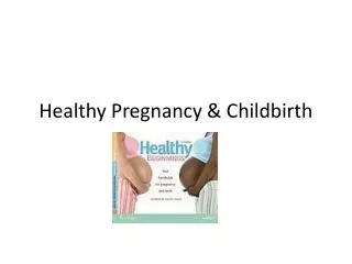 Healthy Pregnancy &amp; Childbirth
