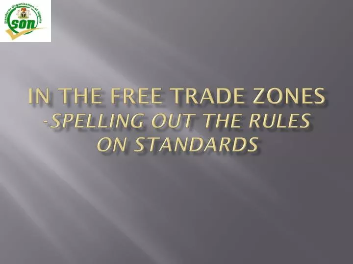 in the free trade zones spelling out the rules on standards