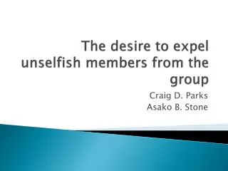 the desire to expel unselfish members from the group