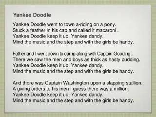 Yankee Doodle went to town a-riding on a pony.