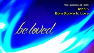 John 3 Born Above to Love