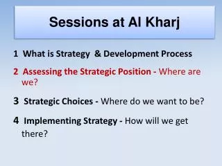 1 What is Strategy &amp; Development Process 2 Assessing the Strategic Position - Where are we?