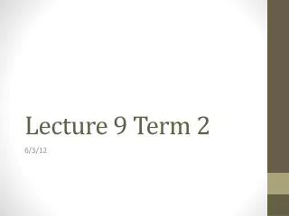 Lecture 9 Term 2