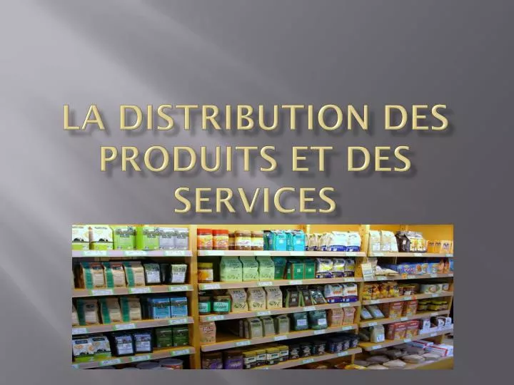 la distribution des produits et des services