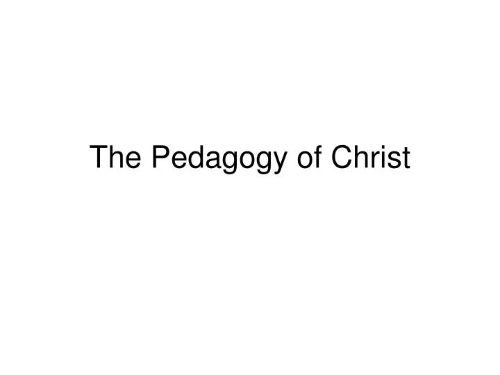 the pedagogy of christ