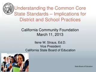 Ilene W. Straus, Ed.D . Vice President California State Board of Education