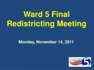 Ward 5 Final Redistricting Meeting