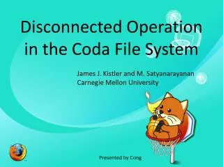 Disconnected Operation in the Coda File System