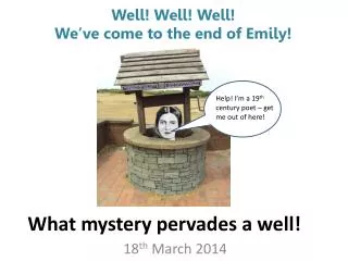 What mystery pervades a well!