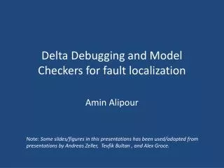 Delta Debugging and Model Checkers for fault localization