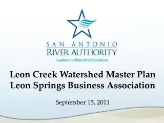 Leon Creek Watershed Master Plan Leon Springs Business Association September 15, 2011