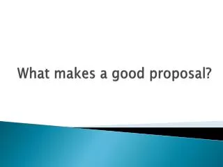 What makes a good proposal?