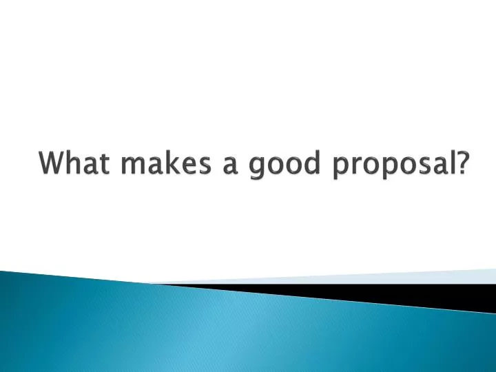 what makes a good proposal