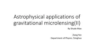 Astrophysical applications of gravitational microlensing (II)